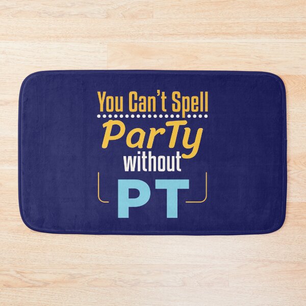 Item preview, You Can't Spell Party Without PT Funny Physical Therapy  designed and sold by jaygo.