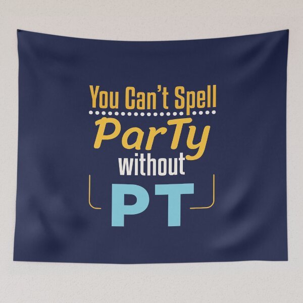 Item preview, You Can't Spell Party Without PT Funny Physical Therapy  designed and sold by jaygo.