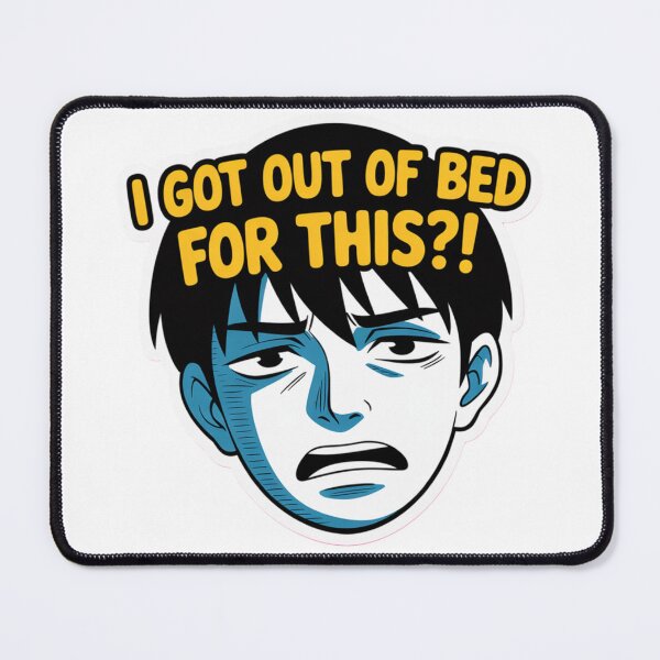 Item preview, I got out of bed designed and sold by Dylan Hambrook.