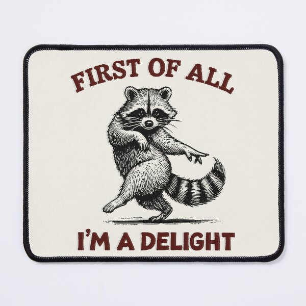 Item preview, First of All I'm A Delight Funny Saying Sarcastic Raccoon designed and sold by gear-posters.