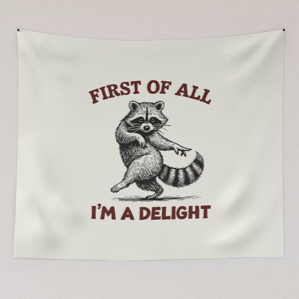 Item preview, First of All I'm A Delight Funny Saying Sarcastic Raccoon designed and sold by gear-posters.