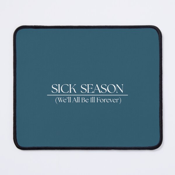 Item preview, Sick Season- We'll All Be Ill Forever designed and sold by Nupitz.