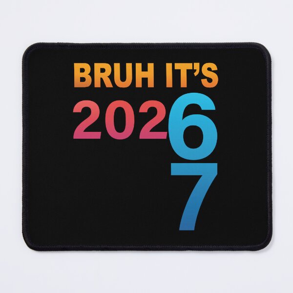 Item preview, Bruh It's 202 67 Meme Six Seven trending 67 New Year 202 67 designed and sold by wtfbba.