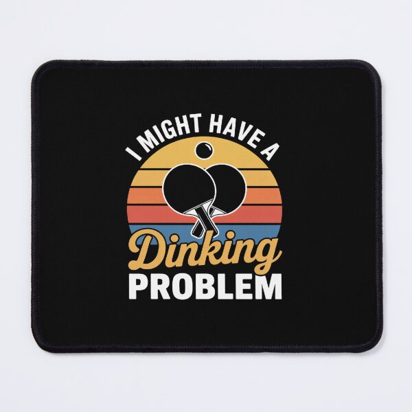 Item preview, I Might Have A Dinking Problem designed and sold by ShelFisher.