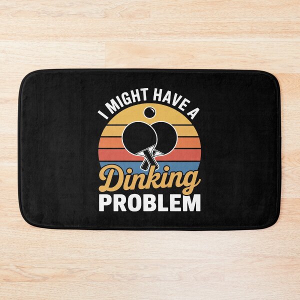Item preview, I Might Have A Dinking Problem designed and sold by ShelFisher.