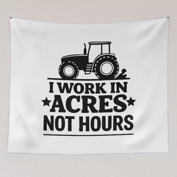 Item preview, I Work In Acres Not Hours designed and sold by CloudyPress.