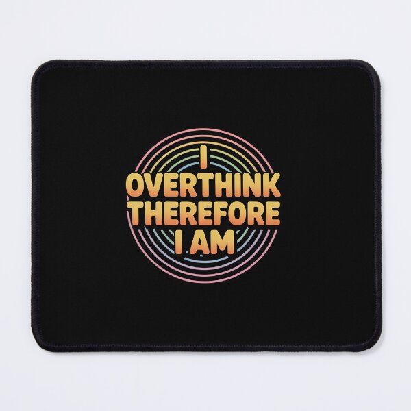 Item preview, I Overthink Therefore I Am Anxious Philosopher designed and sold by ShelFisher.