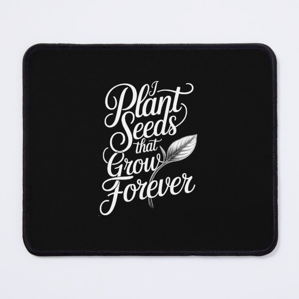 Item preview, I Plant Seeds That Grow Forever Statement Motivation Teacher designed and sold by ShelFisher.