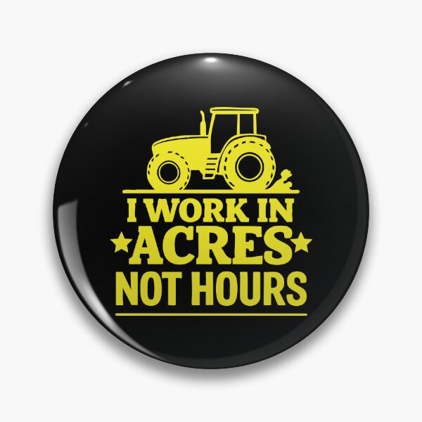 Item preview, I Work In Acres Not Hours designed and sold by CloudyPress.