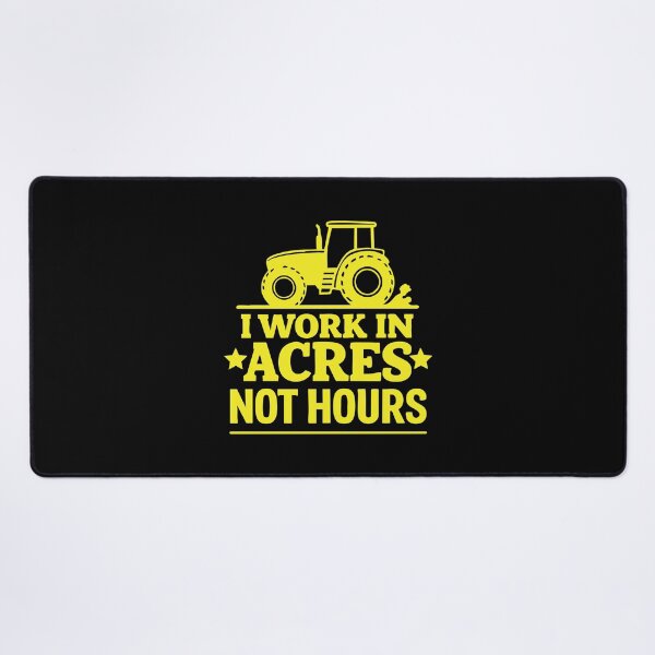 Item preview, I Work In Acres Not Hours designed and sold by CloudyPress.
