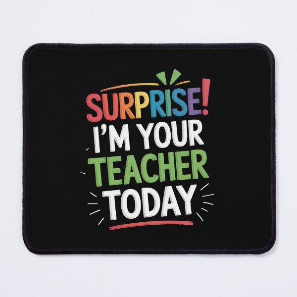 Item preview, Surprise! I'm Your Teacher Today Teacher Humor designed and sold by Gogetgiggles.