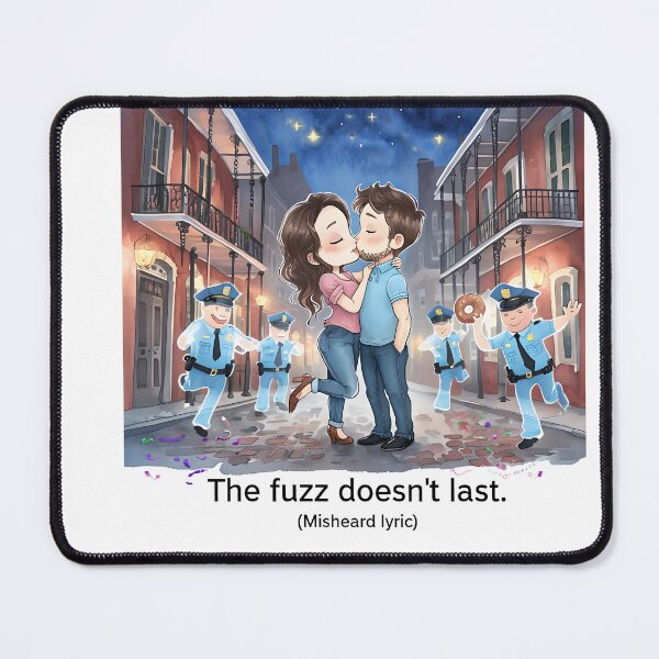Item preview, The Fuzz Doesn't Last Misheard Lyric designed and sold by ArtisticDesignsbyLinda.
