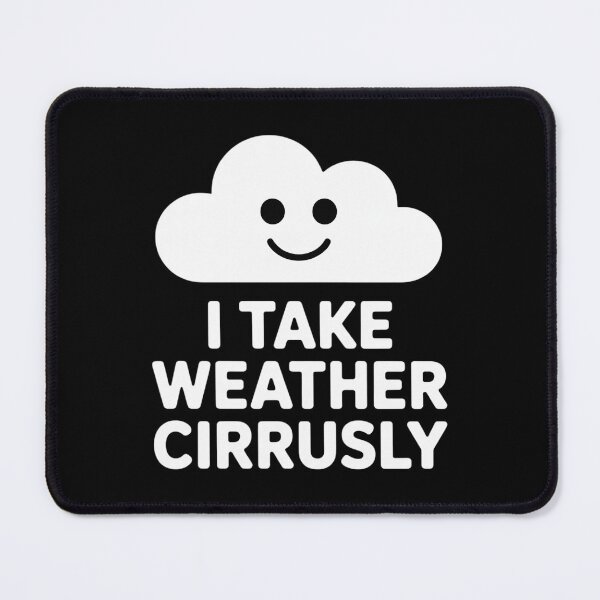 Item preview, I Take Weather Cirrusly Meteorology Meteorologist designed and sold by Sandrhaus.