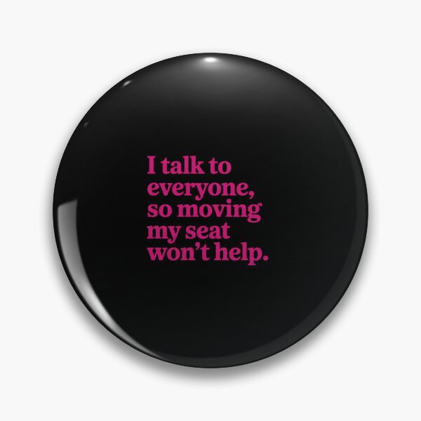 Item preview, I Talk to Everyone Moving My Seat Wont Help Classroom designed and sold by Sandrhaus.