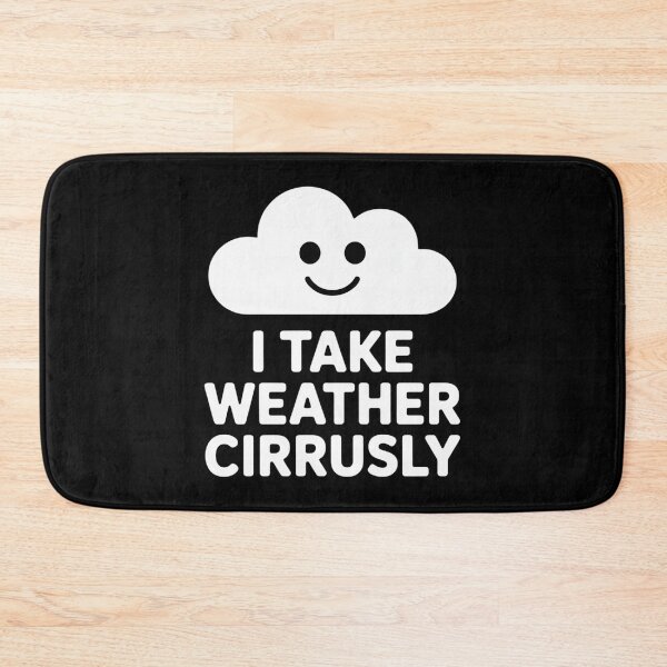 Item preview, I Take Weather Cirrusly Meteorology Meteorologist designed and sold by Sandrhaus.