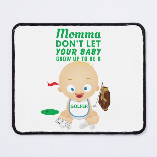 Item preview, Momma Don’t Let Your Baby Grow Up to Be a Golfer designed and sold by SnarkSharks.