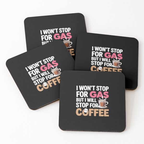 Item preview, I Won't Stop for Gas BUT I Will Stop for Coffee designed and sold by ryukaizox1.