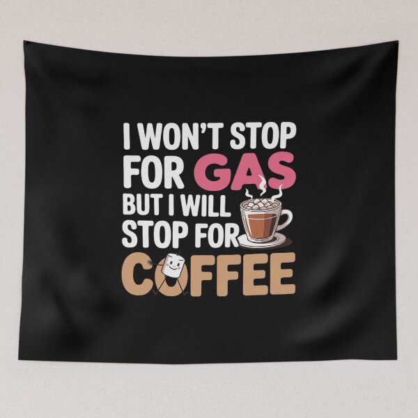 Item preview, I Won't Stop for Gas BUT I Will Stop for Coffee designed and sold by ryukaizox1.