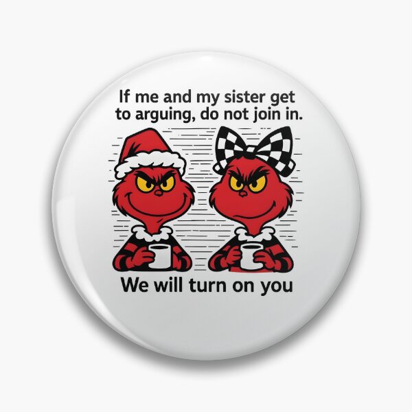 Item preview, If Me And My Sister Get We Will Turn On You Grinch Saying designed and sold by pansak.