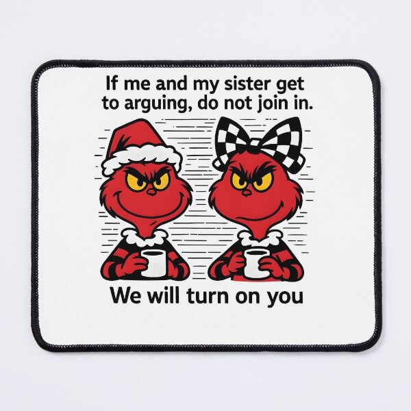Item preview, If Me And My Sister Get We Will Turn On You Grinch Saying designed and sold by pansak.