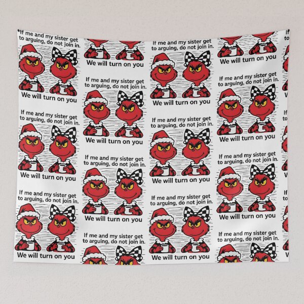 Item preview, If Me And My Sister Get We Will Turn On You Grinch Saying designed and sold by pansak.
