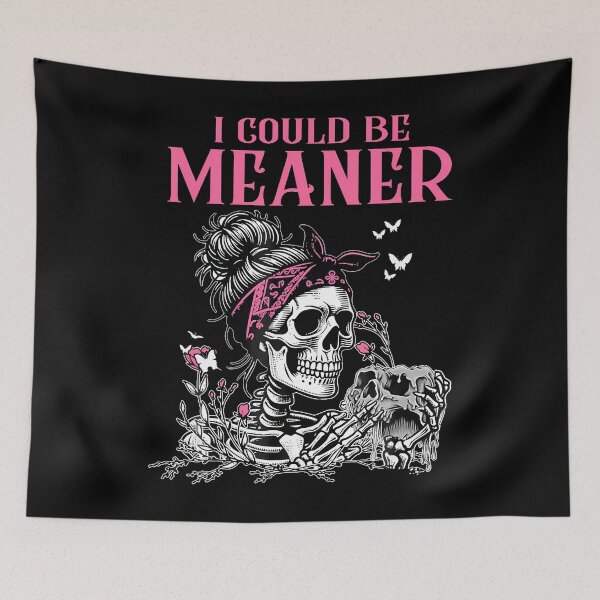 Item preview, I Could Be Meaner Funny Attitude Skull Sarcastic designed and sold by RuthSheila.