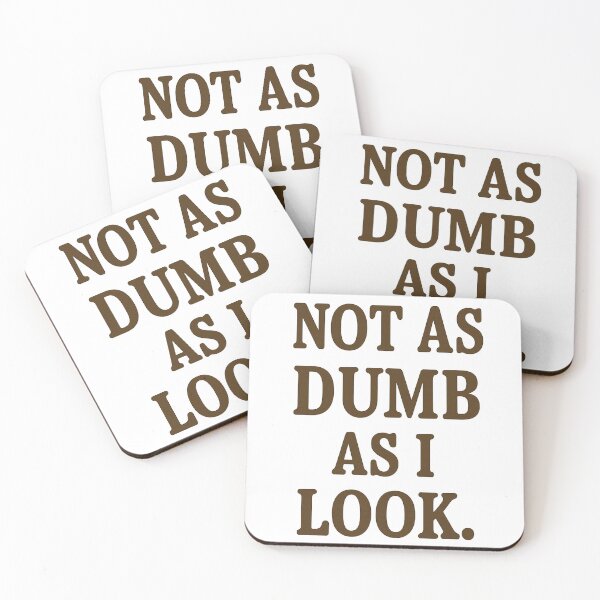 Item preview, Not as dumb as I look designed and sold by gahteeriffico.