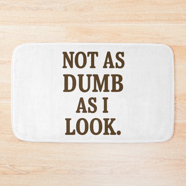 Item preview, Not as dumb as I look designed and sold by gahteeriffico.