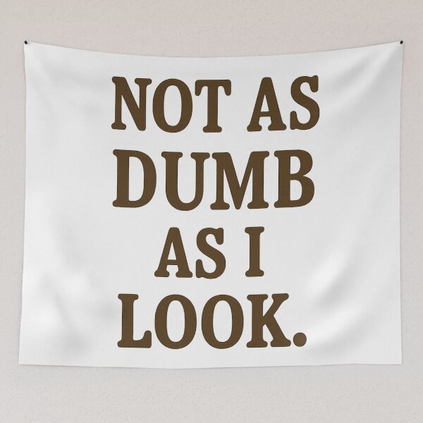 Item preview, Not as dumb as I look designed and sold by gahteeriffico.