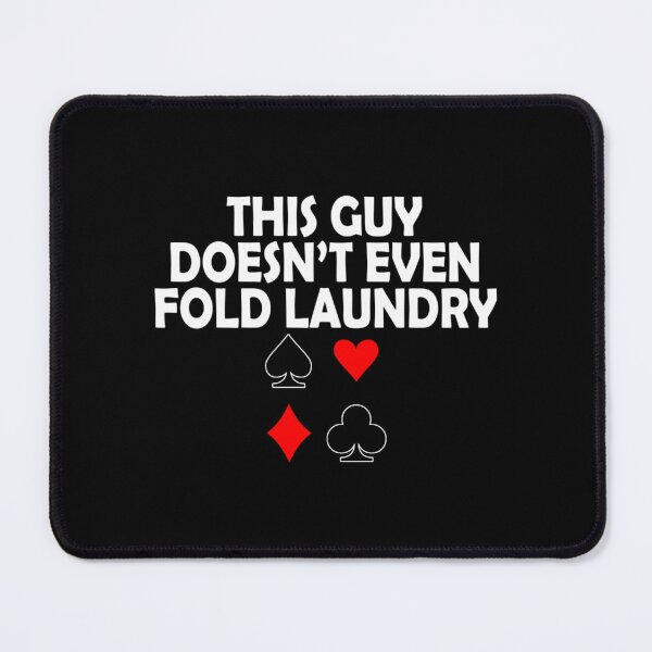 Item preview, Poker Player - This Guy Doesn't Even Fold Laundry Funny Ideas For Texas Holdem Poker Players Or Seven Card Stud designed and sold by EileenDeana.