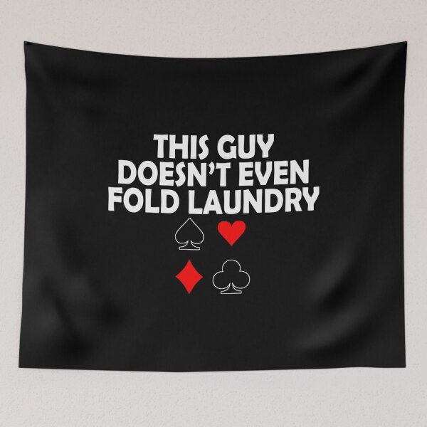 Item preview, Poker Player - This Guy Doesn't Even Fold Laundry Funny Ideas For Texas Holdem Poker Players Or Seven Card Stud designed and sold by EileenDeana.