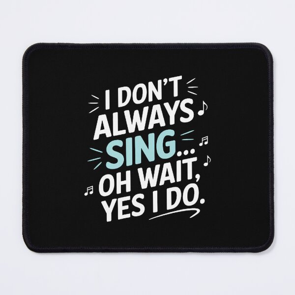 Item preview, I Don't Always Sing Oh Wait Yes I Do Musical Theatre designed and sold by SarahLeanne1.
