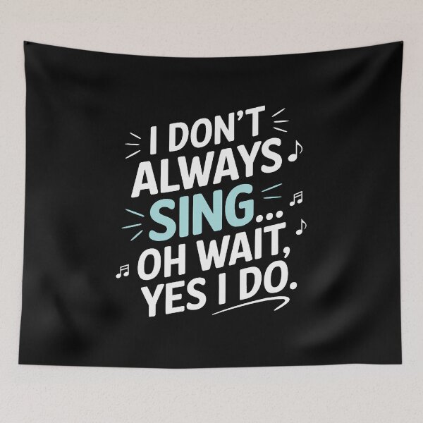 Item preview, I Don't Always Sing Oh Wait Yes I Do Musical Theatre designed and sold by SarahLeanne1.