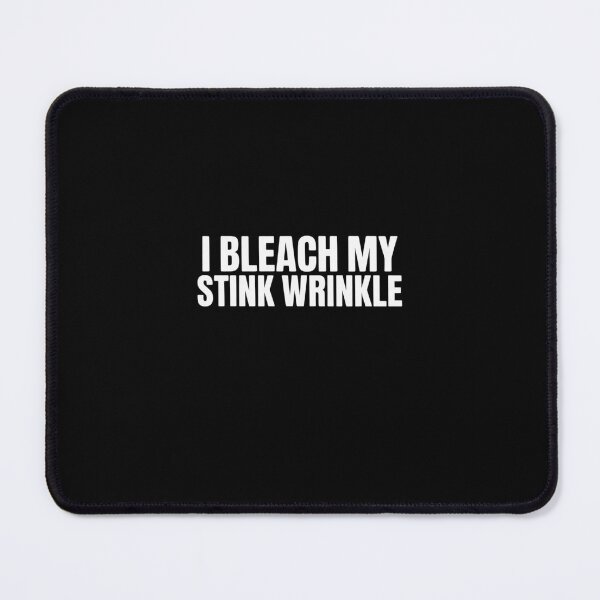Item preview, I Bleach My Stink Wrinkle Sarcastic Adult Humor  designed and sold by SyntaxClaw.