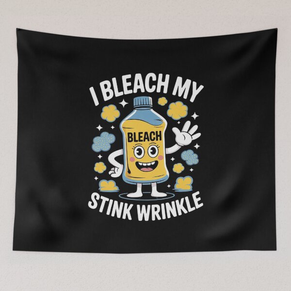 Item preview, I Bleach My Stink Wrinkle Sarcastic embarrassing Meme 1  designed and sold by FadeOfThrone.