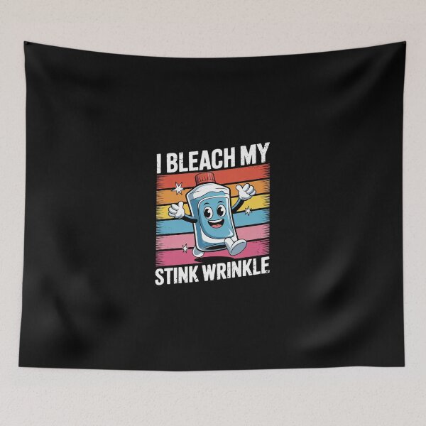 Item preview, I Bleach My Stink Wrinkle Sarcastic embarrassing Meme 3  designed and sold by SyntaxClaw.