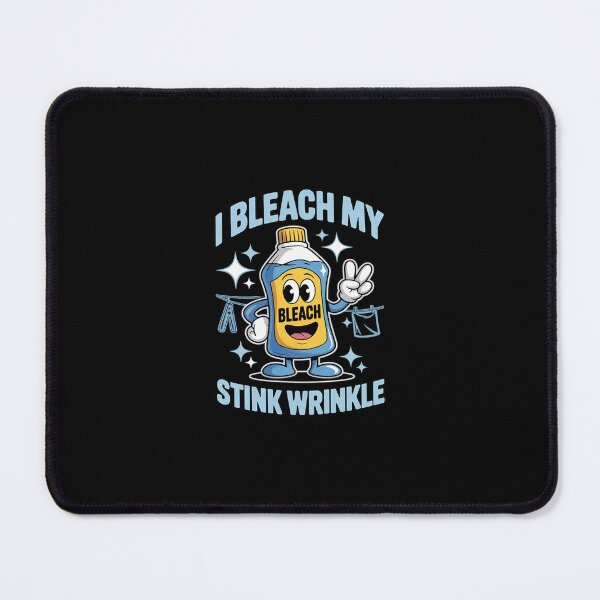 Item preview, I Bleach My Stink Wrinkle Sarcastic Gag Adult Humour 1  designed and sold by SyntaxClaw.