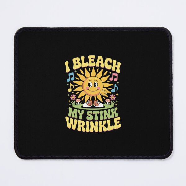 Item preview, I Bleach My Stink Wrinkle Sarcastic Gag Adult Humour designed and sold by SyntaxClaw.