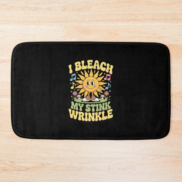 Item preview, I Bleach My Stink Wrinkle Sarcastic Gag Adult Humour  designed and sold by SyntaxClaw.
