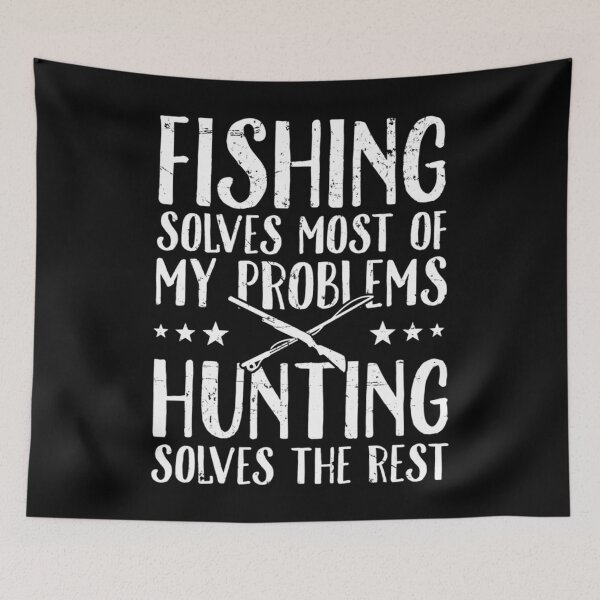 Item preview, Fishing Solves Most Of My Problems Hunting Solves The Rest - Fisherman designed and sold by JaimeTrudie.