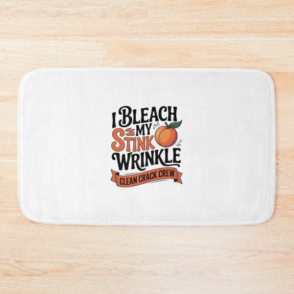 Item preview, I Bleach My Stink Wrinkle Sarcastic Gag  designed and sold by SyntaxClaw.