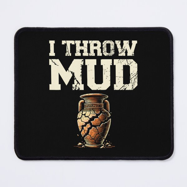 Item preview, I Throw Mud Ceramics Clay Potter Kiln Pot Making Pottery designed and sold by MargieLauren.