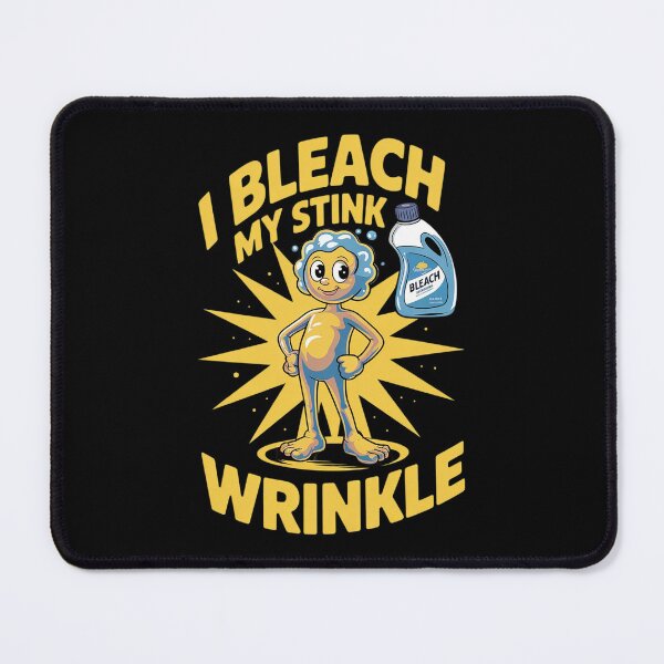 Item preview, I Bleach My Stink Wrinkle Adults Gag Humor designed and sold by FadeOfThrone.