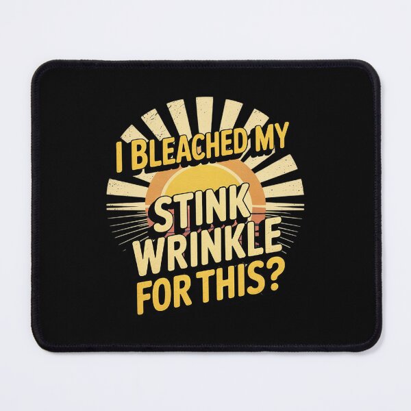 Item preview, I Bleached My Stink Wrinkle For This Anal Bleaching designed and sold by FadeOfThrone.