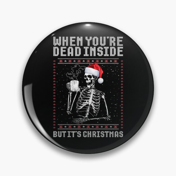 Item preview, When You're Dead Inside But It's Christmas Gear designed and sold by DynamicDesign.