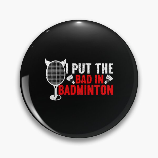 Item preview, I Put The Bad In Badminton Funny Badminton designed and sold by RosaliaAmber.