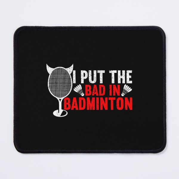 Item preview, I Put The Bad In Badminton Funny Badminton designed and sold by RosaliaAmber.