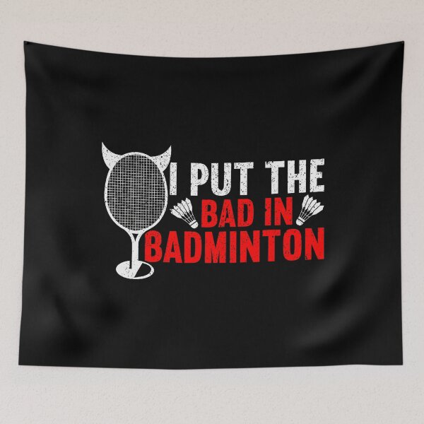 Item preview, I Put The Bad In Badminton Funny Badminton designed and sold by RosaliaAmber.