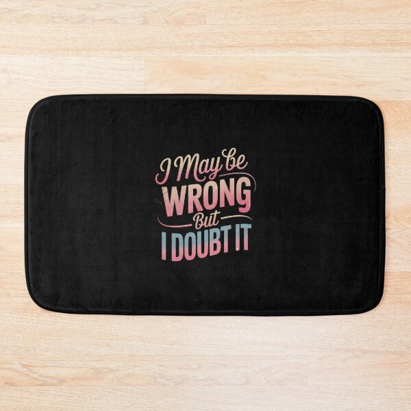 Item preview, I May Be Wrong But I Doubt It Sarcastic Humorous 3  designed and sold by SyntaxClaw.