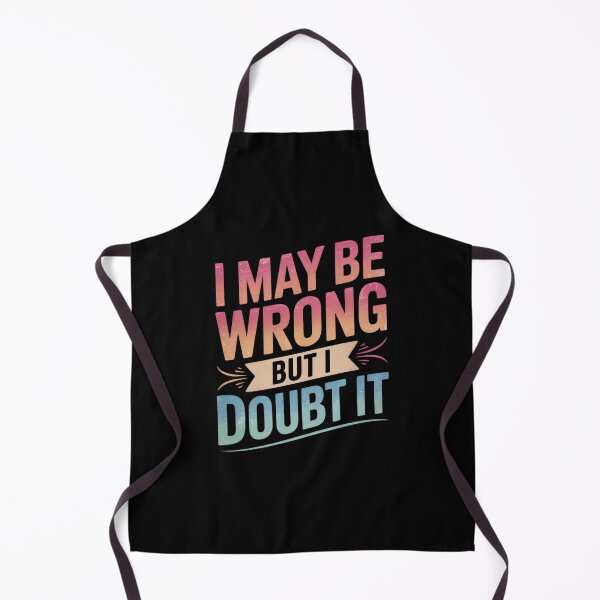 Item preview, I May Be Wrong But I Doubt It Sarcastic Humorous designed and sold by FadeOfThrone.